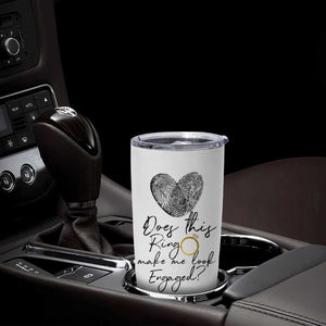 Bridal Shower Tumbler Cup Does This Ring Make Me Look Engaged - Wedding Gifts TB10 Print Your Wear