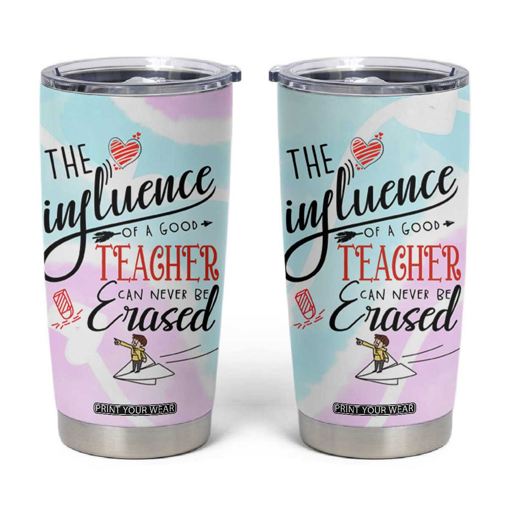 Teacher Appreciation Gifts Tumbler Cup The InfluenceOf A Good Teacher Can Never Be Erased TB10 30oz Blue Print Your Wear