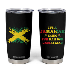 Jamaican Flag Tumbler Cup It's A Jamaica Thing Yuh Nah Guh Understand Funny Jamaica Souvenir Love Travel Vacation TB10 Black Print Your Wear