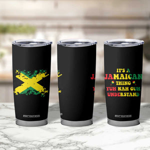 Jamaican Flag Tumbler Cup It's A Jamaica Thing Yuh Nah Guh Understand Funny Jamaica Souvenir Love Travel Vacation TB10 Print Your Wear