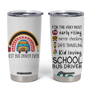 Best Bus Driver Ever Appreciation Tumbler Cup For The Very Best Early Rising Mirror Checking Safe Traveling Kid Loving TB10 White Print Your Wear