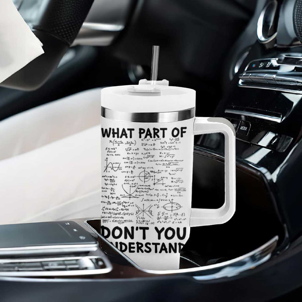 Funny Math Teacher Gift Tumbler With Handle What Part Of Don't You Understand TB10 Print Your Wear