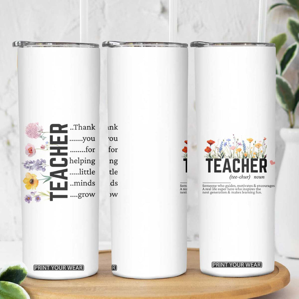 Teacher Appreciation Skinny Tumbler Thank You For Helping Little Minds Grow Inspirational Teaching Wildflower TB10 Print Your Wear