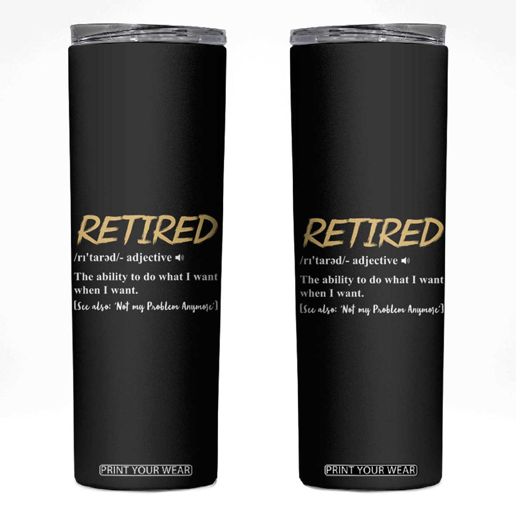 Funny Retirement Definition Skinny Tumbler Retired Not My Problem Anymore TB10 Black Print Your Wear