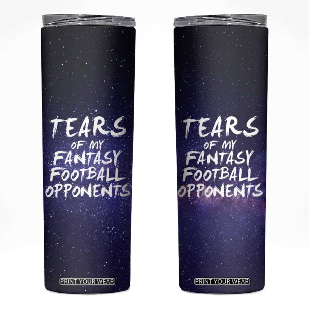 Funny American Football Skinny Tumbler Tears of My Fantasy Football Opponents Coffee Cup TB10 Galaxy Print Your Wear