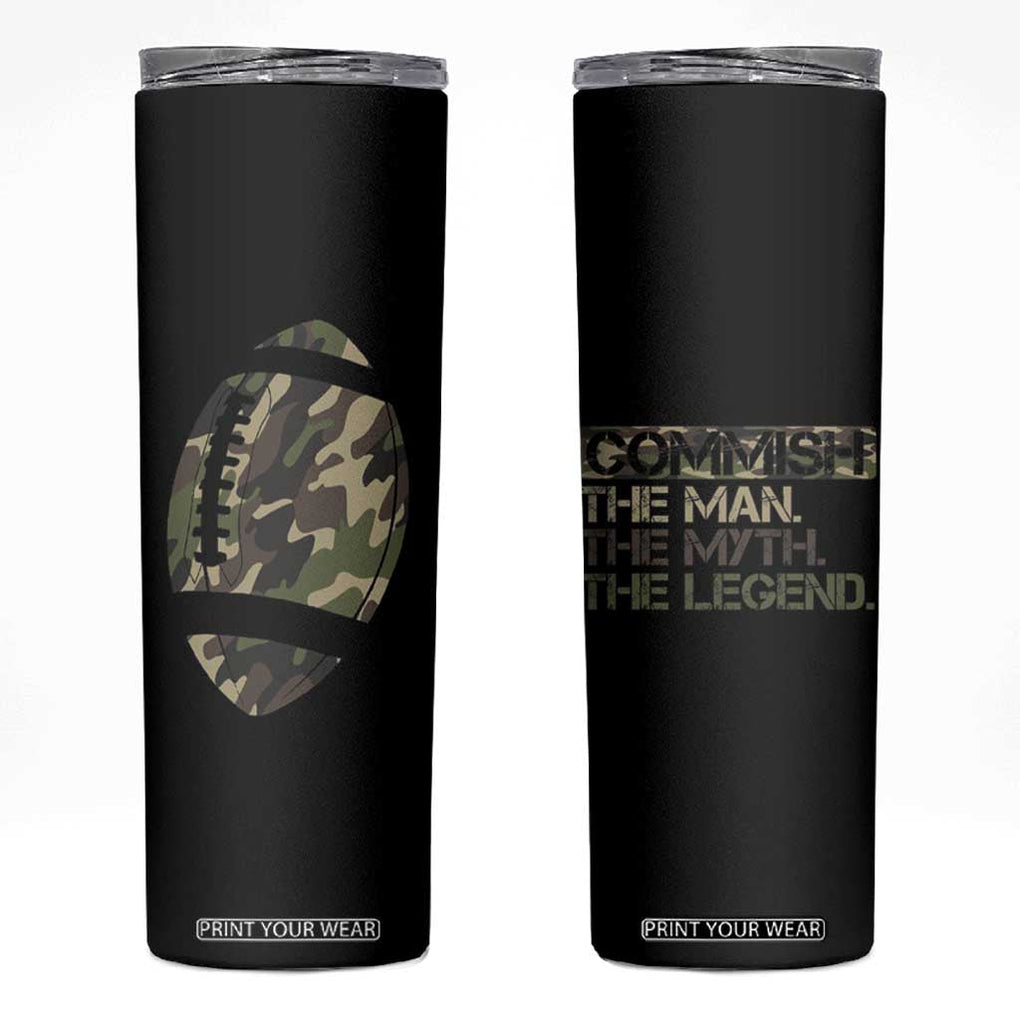 Fantasy Football Commissioner Draft Party Commish FFL Skinny Tumbler Man Myth Legend Camouflage Gift TB10 Black Print Your Wear