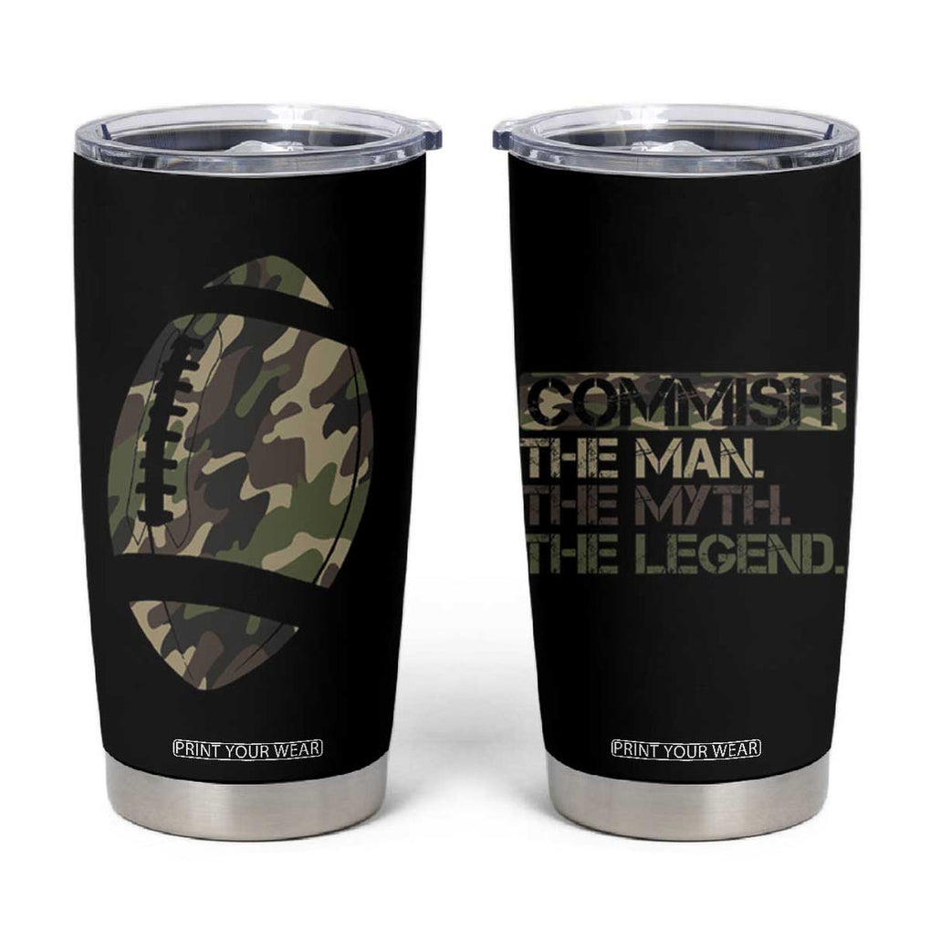 Fantasy Football Commissioner Draft Party Commish FFL Tumbler Cup Man Myth Legend Camouflage Gift TB10 Black Print Your Wear