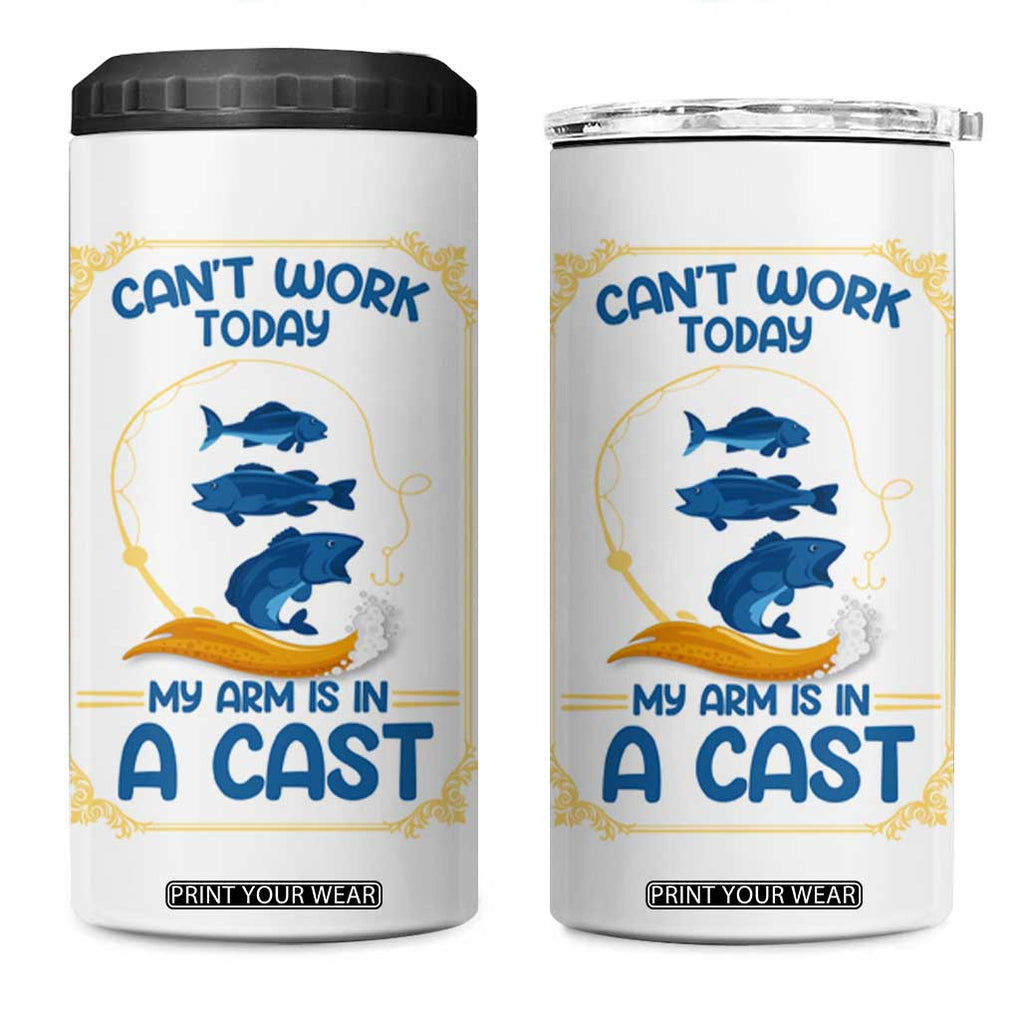 Funny Fishing 4 in 1 Can Cooler Tumbler Can't Work Today My Arm Is In A Cast TB10 One Size: 16 oz White Print Your Wear