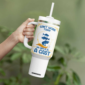 Funny Fishing Tumbler With Handle Can't Work Today My Arm Is In A Cast TB10 Print Your Wear