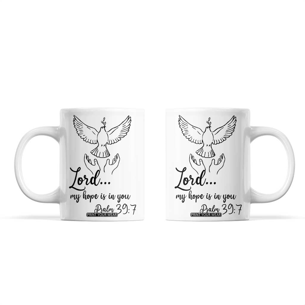 Christian Gifts Coffee Mug Bible Verse My Hope Is in You Psalm 39:7 TB10 White Print Your Wear