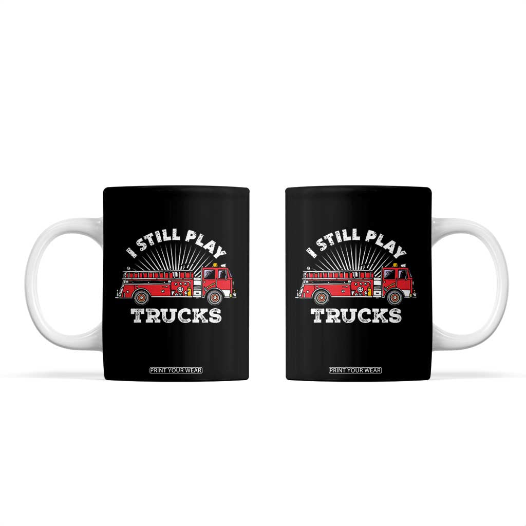 Funny Firefighter Coffee Mug Gift For Firefighters Play With Fire Trucks TB10 Black Print Your Wear