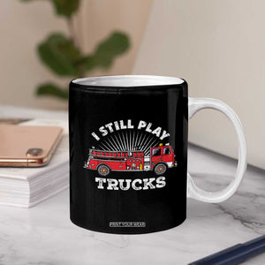Funny Firefighter Coffee Mug Gift For Firefighters Play With Fire Trucks TB10 Print Your Wear