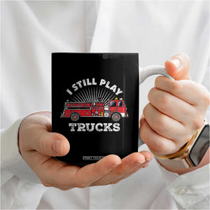 Funny Firefighter Coffee Mug Gift For Firefighters Play With Fire Trucks TB10 Print Your Wear