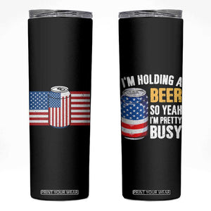 Funny Mens Drinking Skinny Tumbler I'm Holding a Beer So Yeah I'm Pretty Busy American Flag TB10 Black Print Your Wear