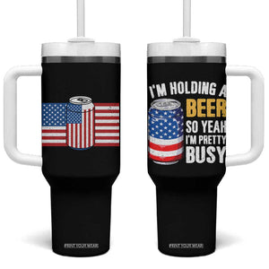 Funny Mens Drinking Tumbler With Handle I'm Holding a Beer So Yeah I'm Pretty Busy American Flag TB10 One Size: 40 oz Black Print Your Wear