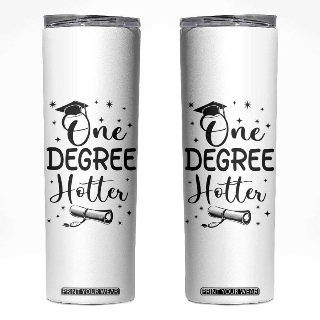 Funny Graduation Skinny Tumbler One Degree Hotter TB10 White Print Your Wear