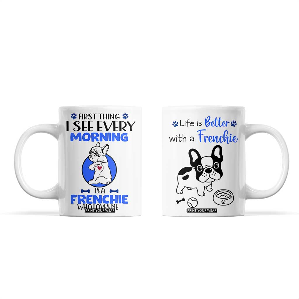 Frenchie Dog Gifts Coffee Mug Life Is Better With French Bulldog Dog Funny Pet Owner Gifts TB10 White Print Your Wear