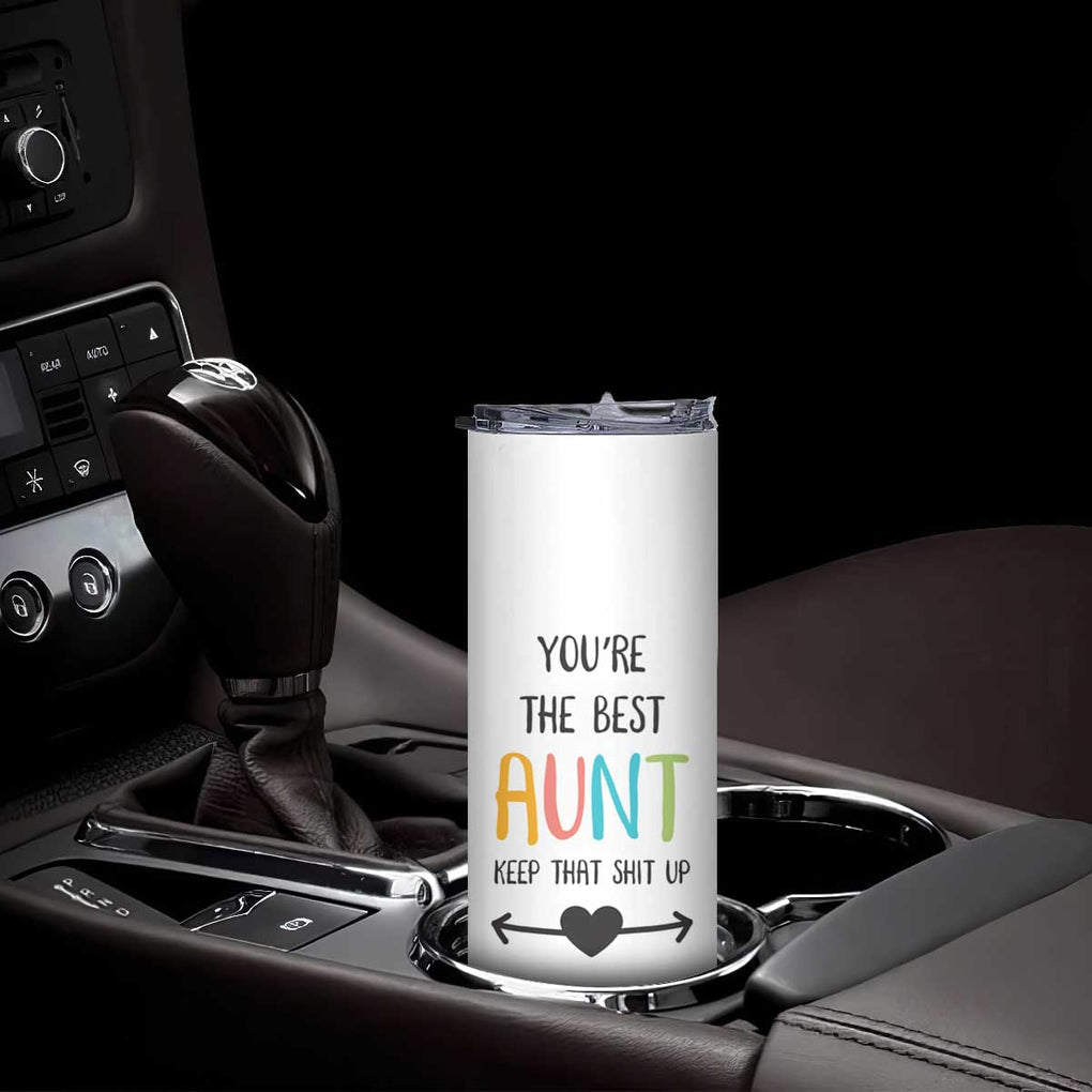 Funny Auntie Skinny Tumbler You're The Best Aunt Keep That Shit Up TB10 Print Your Wear