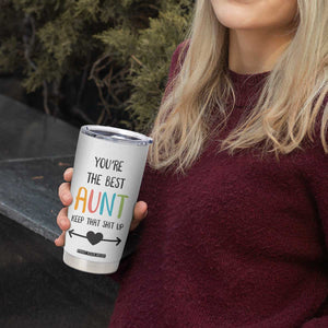 Funny Auntie Tumbler Cup You're The Best Aunt Keep That Shit Up TB10 Print Your Wear