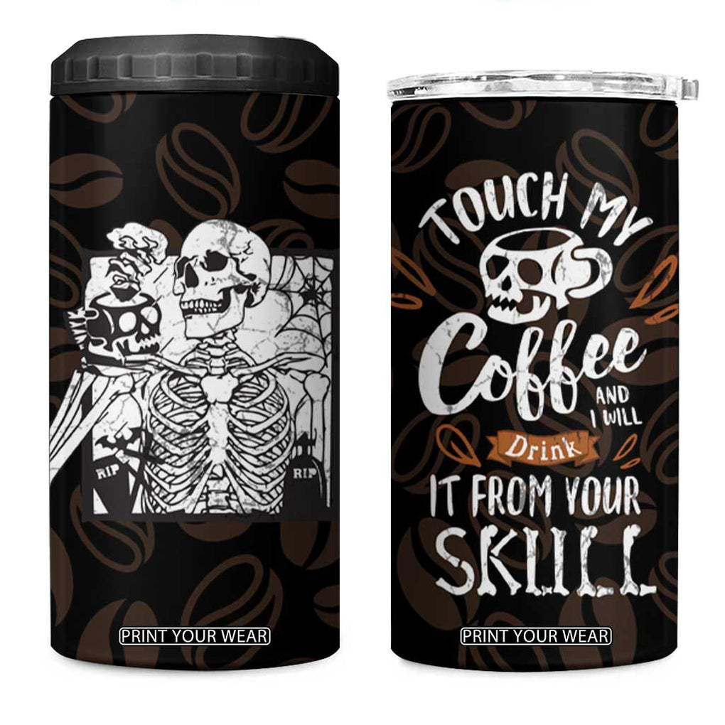 Skeleton Drinking Coffee 4 in 1 Can Cooler Tumbler Touch My Coffee And I Will Drink It From Your Skull TB10 One Size: 16 oz Black Print Your Wear