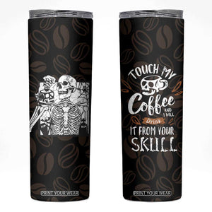 Skeleton Drinking Coffee Skinny Tumbler Touch My Coffee And I Will Drink It From Your Skull TB10 Black Print Your Wear