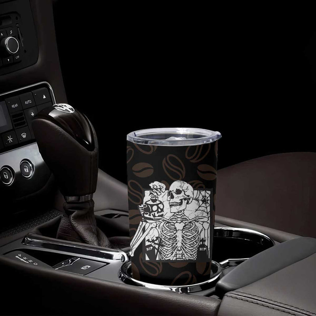 Skeleton Drinking Coffee Tumbler Cup Touch My Coffee And I Will Drink It From Your Skull TB10 Print Your Wear