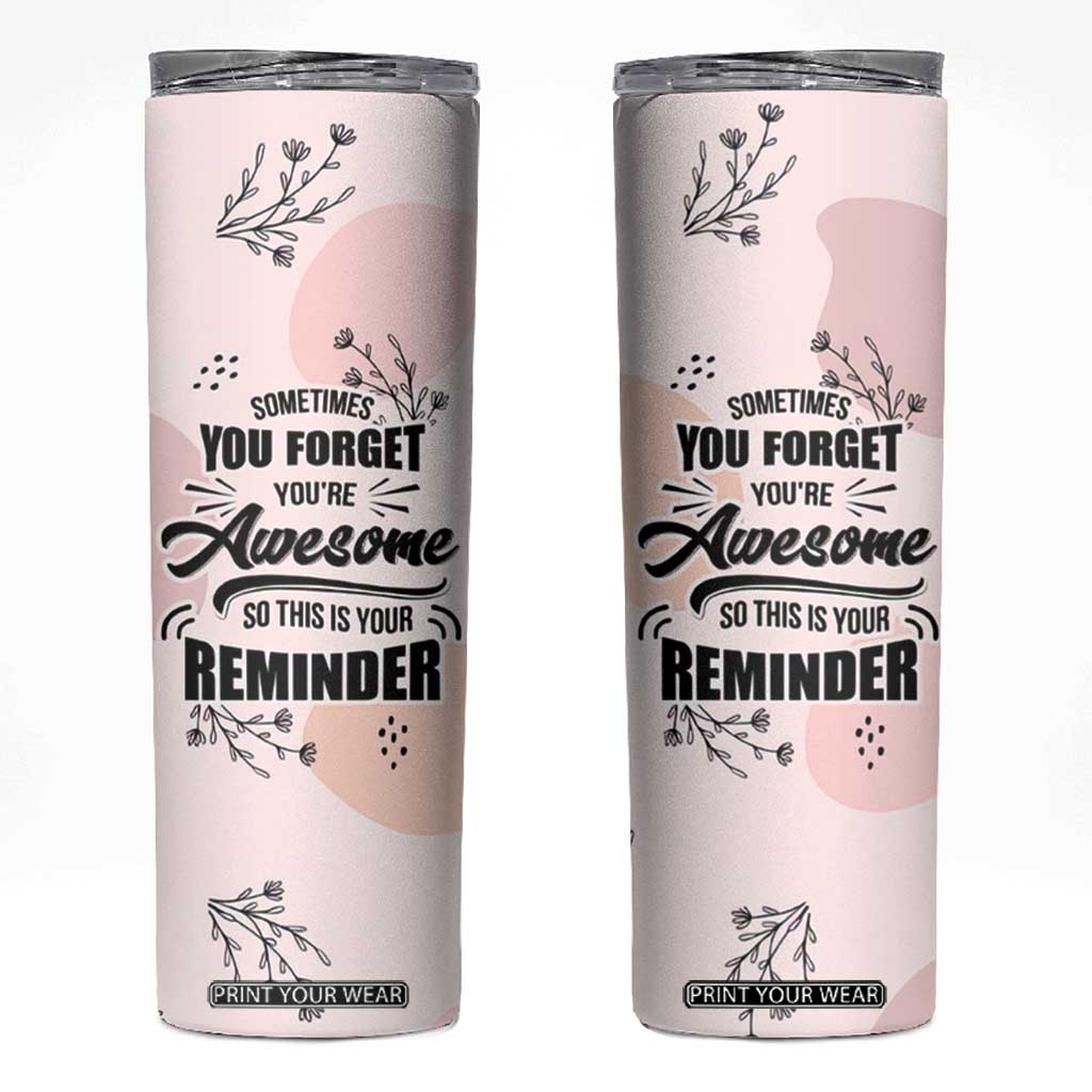 Inspirational Gifts for Her Skinny Tumbler Sometimes You Forget You're Awesome TB10 Pink Print Your Wear