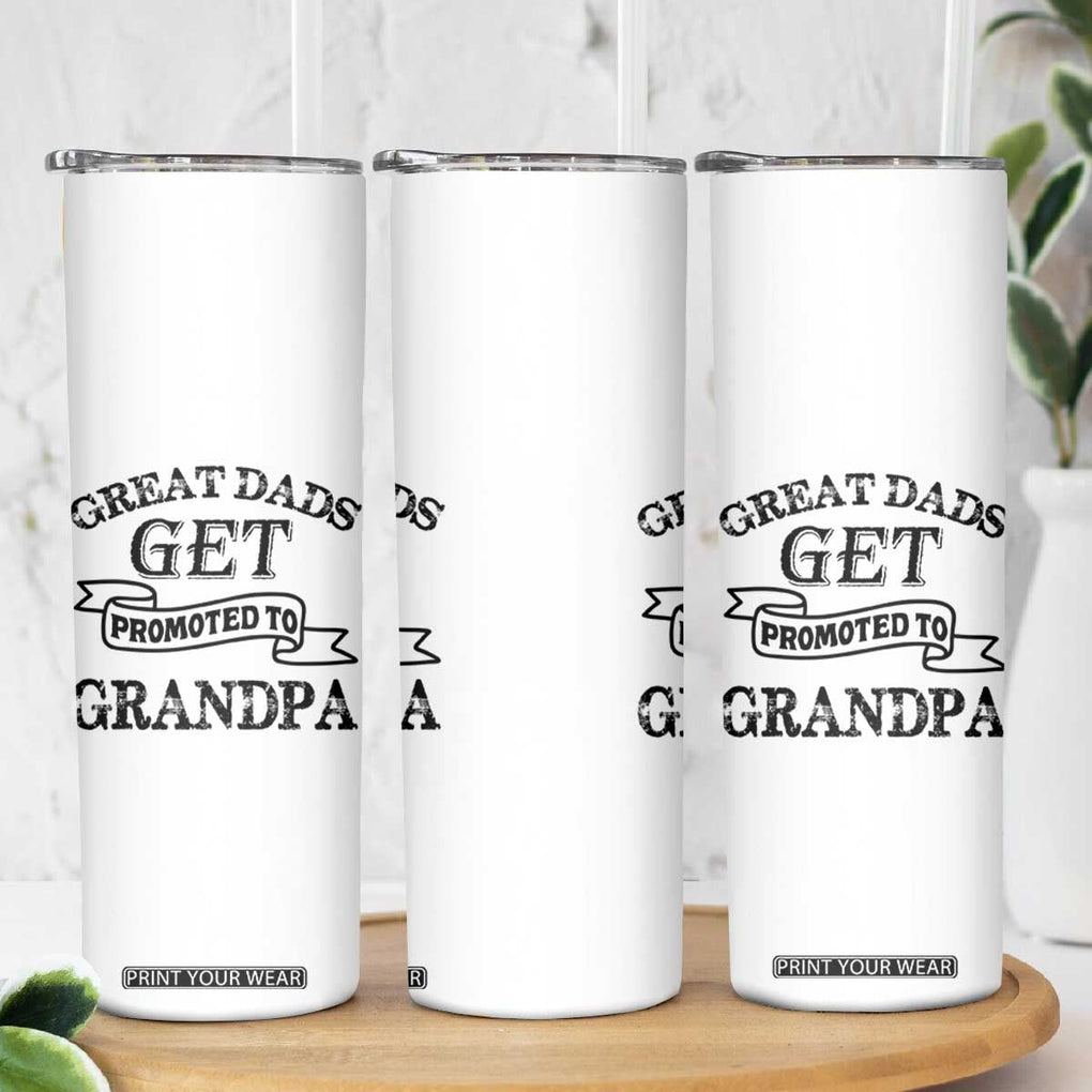 First Father's Day Skinny Tumbler Great Dads Get Promoted To Grandpa TB10 Print Your Wear