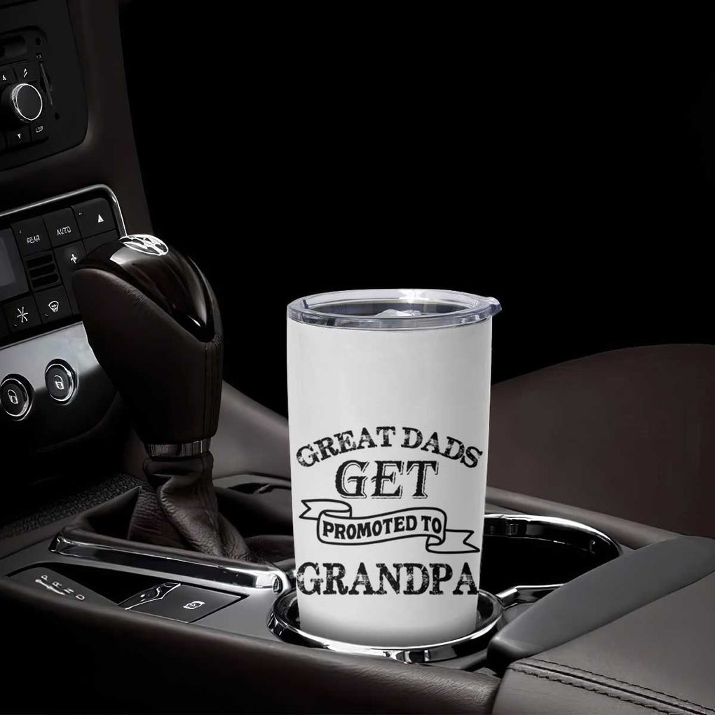 First Father's Day Tumbler Cup Great Dads Get Promoted To Grandpa TB10 Print Your Wear