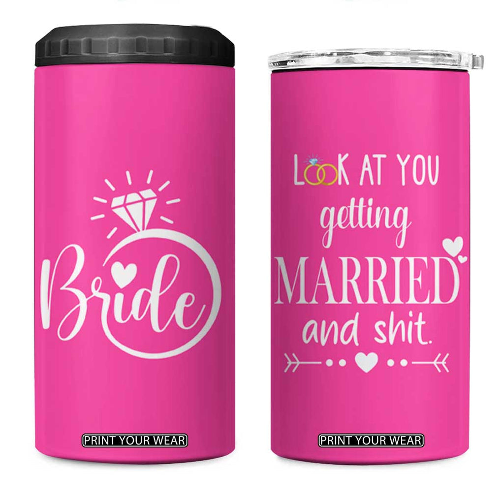 Funny Bride 4 in 1 Can Cooler Tumbler Look At You Getting All Married And Sh*t TB10 One Size: 16 oz Pink Print Your Wear