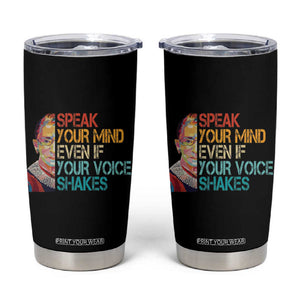 Ruth Bader Ginsburg RBG Quote Tumbler Cup Speak Your Mind Even If Your Voice Shakes Feminist Gifts Women TB10 Black Print Your Wear