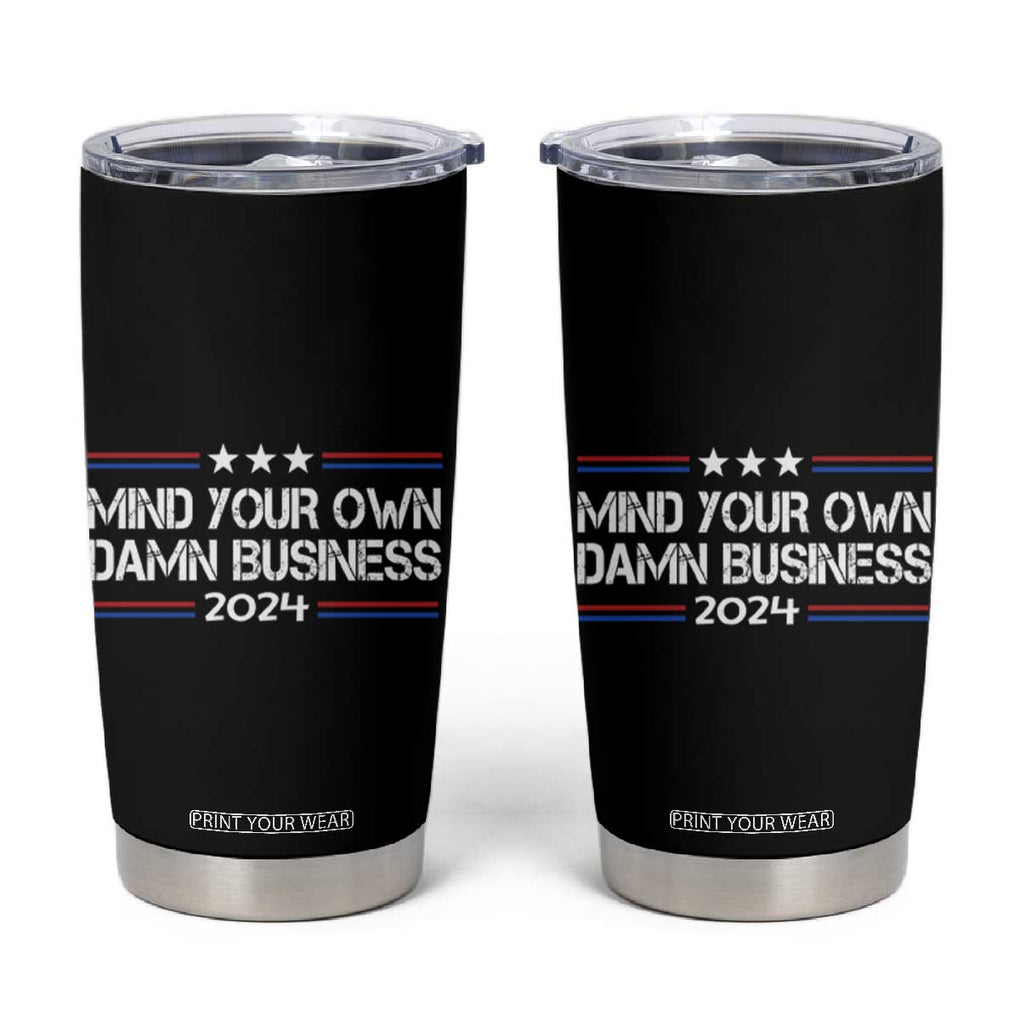 Harris Walz 2024 Election Tumbler Cup Mind Your Own Damn Business TB10 Black Print Your Wear