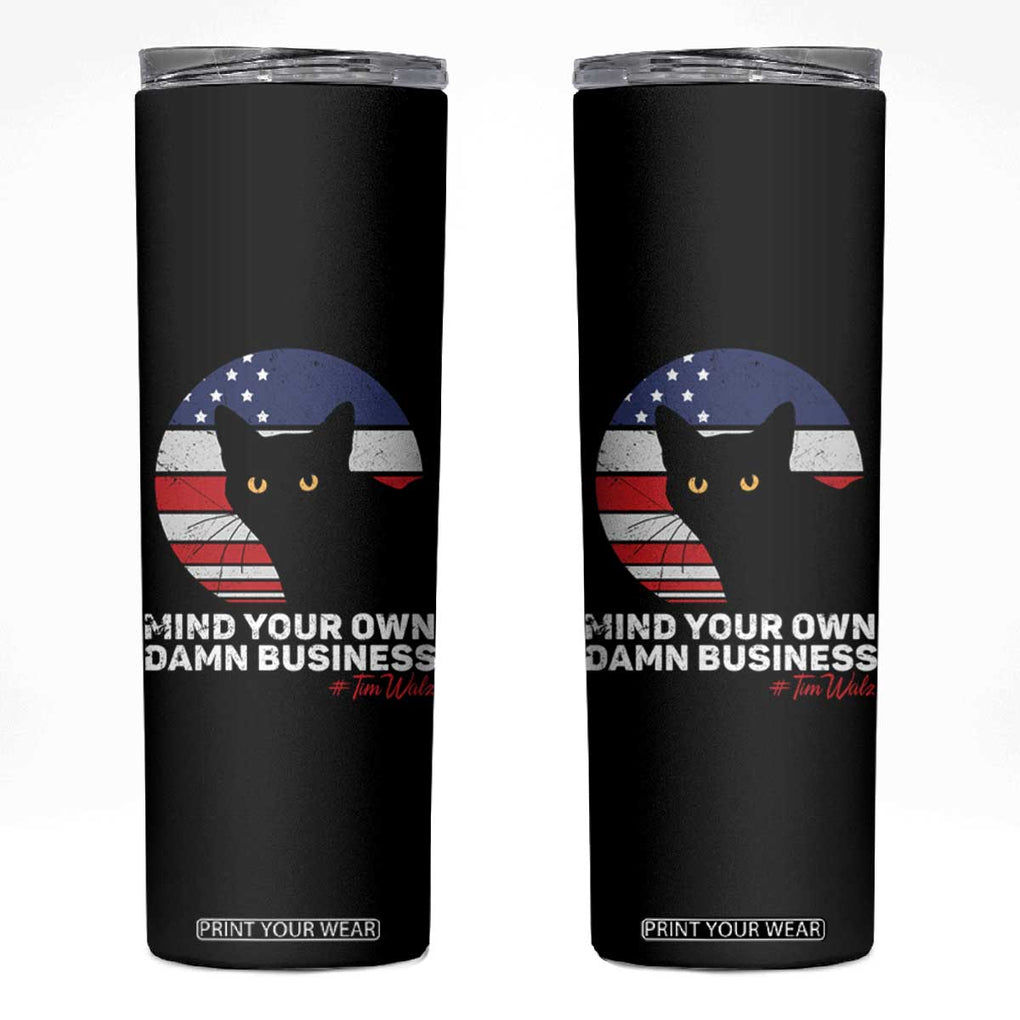 Harris Walz 2024 Election Skinny Tumbler Tim Walzt Mind Your Own Damn Business Cat Ladies Vote for Blue American Flag TB10 Black Print Your Wear