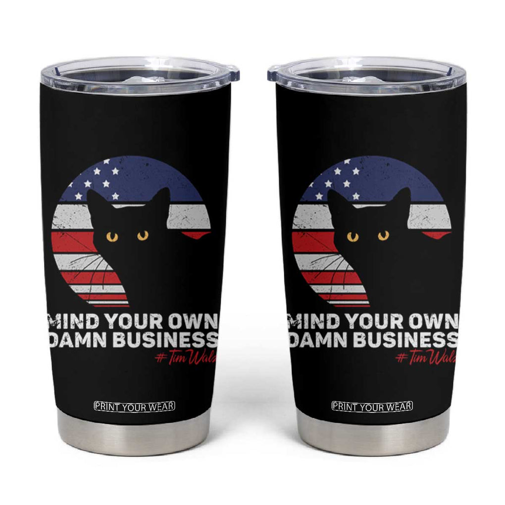 Harris Walz 2024 Election Tumbler Cup Tim Walzt Mind Your Own Damn Business Cat Ladies Vote for Blue American Flag TB10 Black Print Your Wear