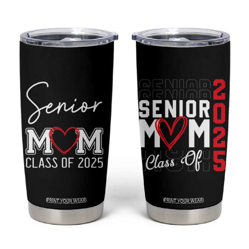 Senior Mom Class Of 2025 Back To School Tumbler Cup Proud Mom of Graduate Graduation TB10 Black Print Your Wear