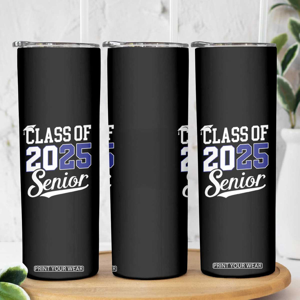 Senior 2025 Skinny Tumbler Class of 2025 Graduation Back To School Graduate Graduation TB10 Print Your Wear