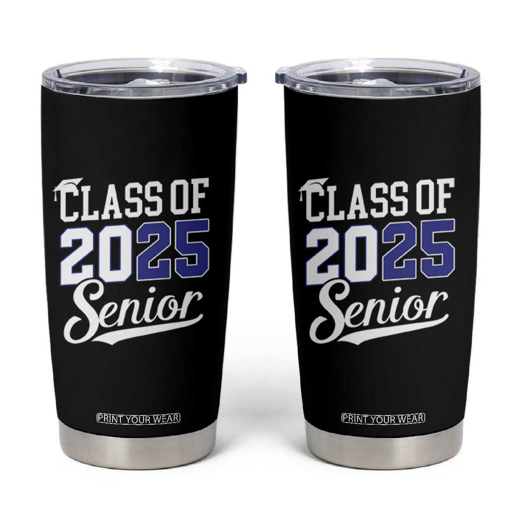 Senior 2025 Tumbler Cup Class of 2025 Graduation Back To School Graduate Graduation TB10 Black Print Your Wear