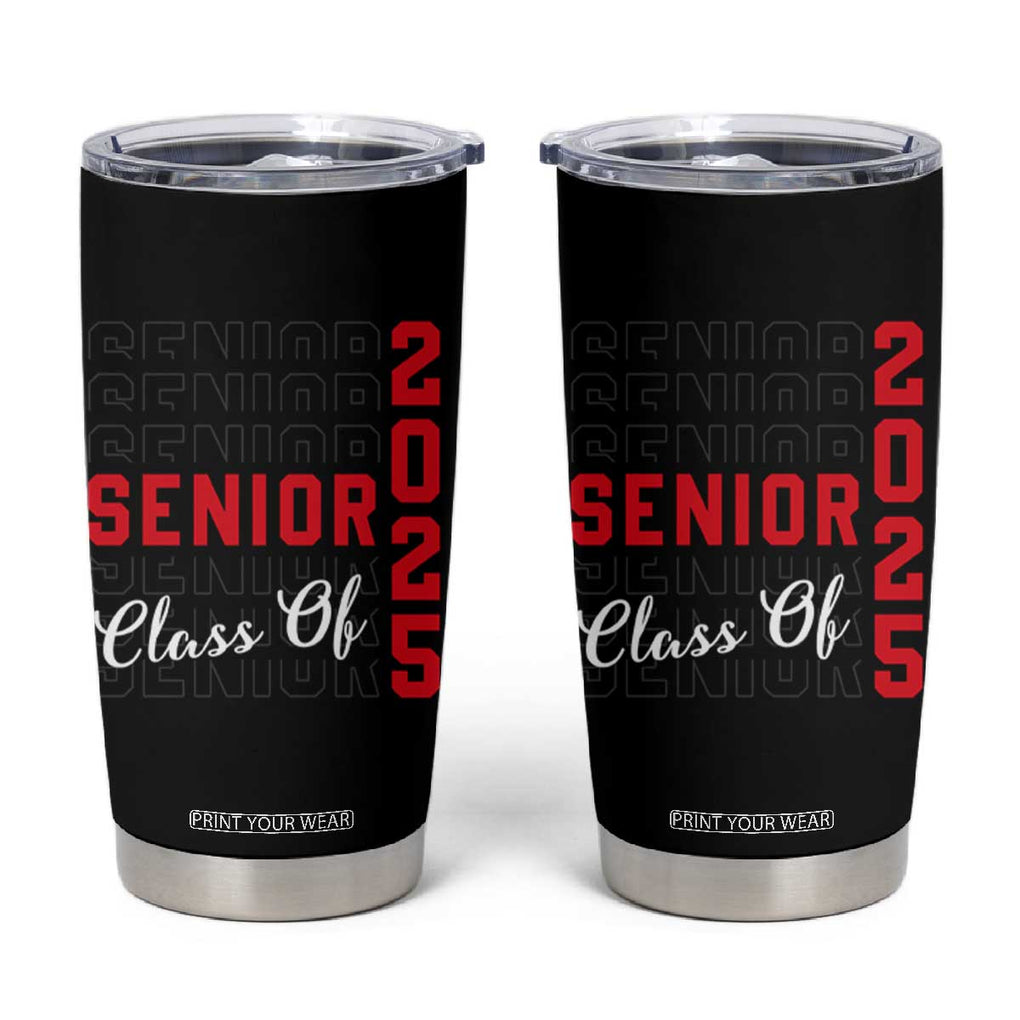 Senior 2025 Tumbler Cup Class of 2025 Graduation Back To School Graduate Graduation TB10 Black Print Your Wear