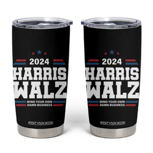 Harris Walz 2024 Election Tumbler Cup Mind Your Own Damn Business TB10 Black Print Your Wear