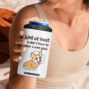 Funny Get Well Soon Gifts 4 in 1 Can Cooler Tumbler At Least You Dont Have To Wear A Cone TB10 Print Your Wear