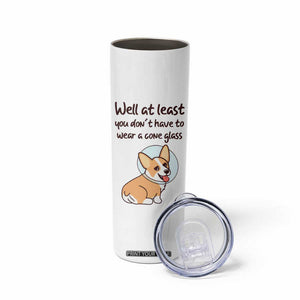 Funny Get Well Soon Gifts Skinny Tumbler At Least You Dont Have To Wear A Cone TB10 Print Your Wear