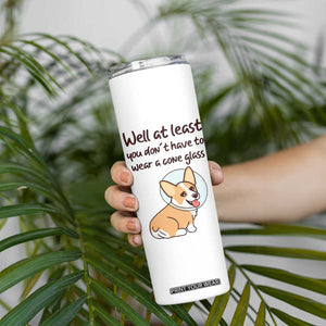 Funny Get Well Soon Gifts Skinny Tumbler At Least You Dont Have To Wear A Cone TB10 Print Your Wear