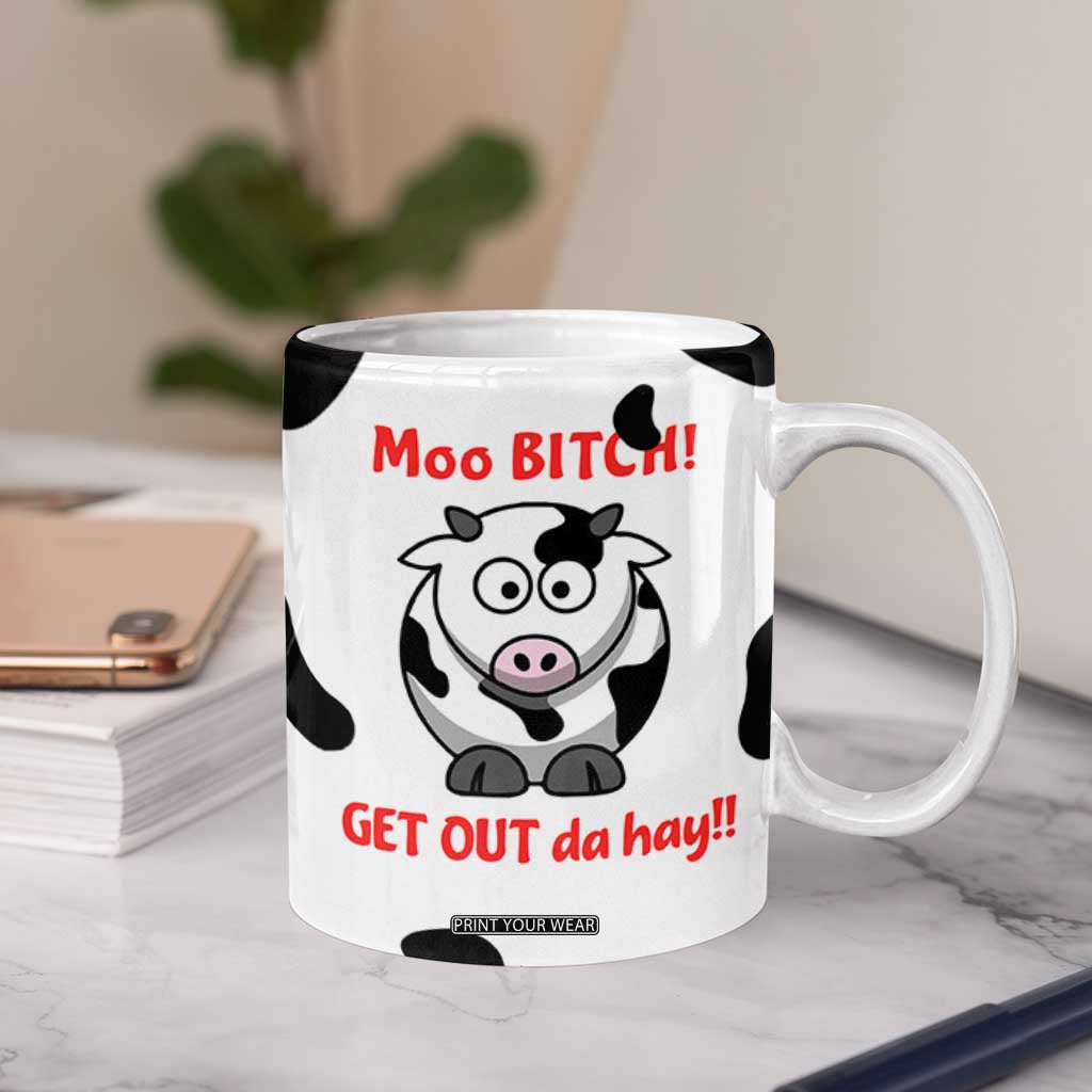 Funny Cow Lovers Coffee Mug Moo Bitch Get Out Heifer Cow Print TB10 Print Your Wear