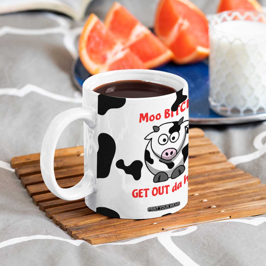 Funny Cow Lovers Coffee Mug Moo Bitch Get Out Heifer Cow Print TB10 Print Your Wear