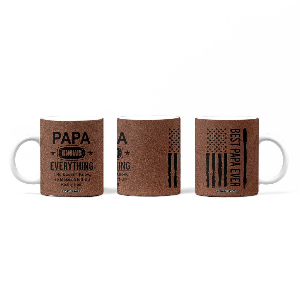 Gifts For Dad Coffee Mug Papa Knows Everything Fathers Day TB10 Print Your Wear