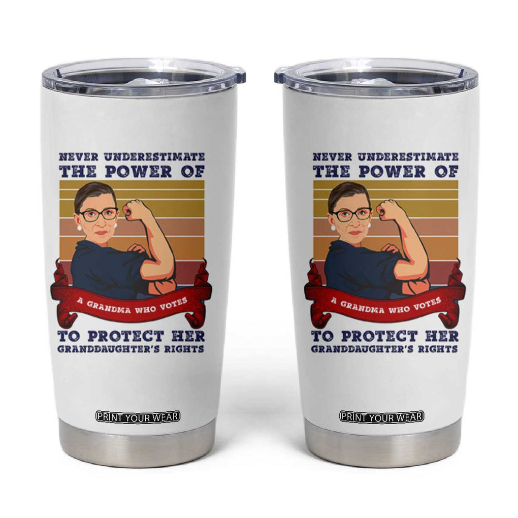 Ruth Bader Ginsburg RBG Tumbler Cup Never Underestimate The Power Of A Grandma Who Votes Feminist Gifts Women TB10 White Print Your Wear