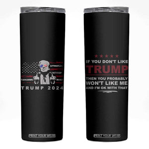 Trump 2024 Skinny Tumbler If You Don't Like Trump Then You Probably Won't Like Me And I'm Ok With That US Flag TB10 Black Print Your Wear