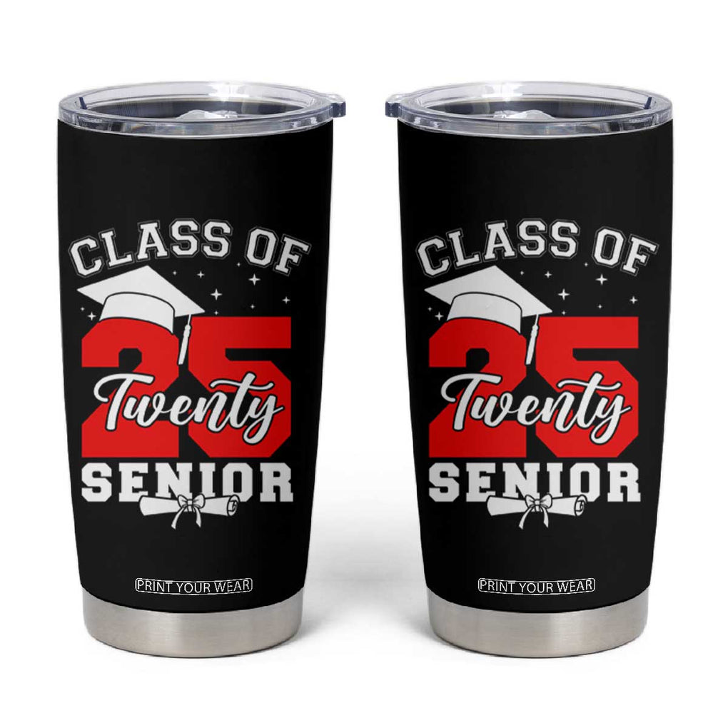 Senior 2025 Tumbler Cup Class of 2025 Graduation Back To School Graduate Graduation TB10 Black Print Your Wear