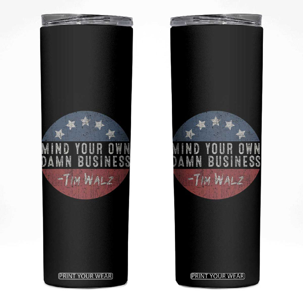 Harris Walz 2024 Election Skinny Tumbler Mind Your Own Damn Business TB10 Black Print Your Wear