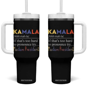 Harris 2024 Election Tumbler With Handle Kamala If That's Too Hard To Pronounce Try Madam President TB10 One Size: 40 oz Black Print Your Wear